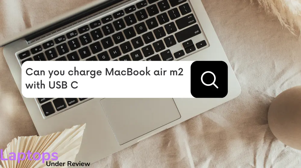 Can you charge Macbook Air M2 with USB-C?