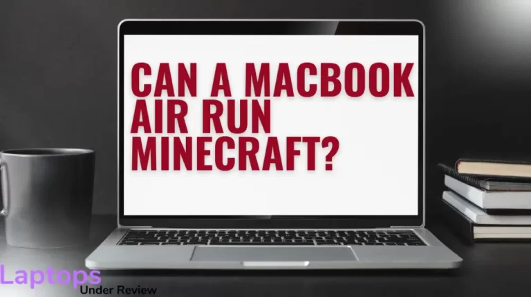 Can a MacBook Air Run Minecraft? (Quick Guide 2023)