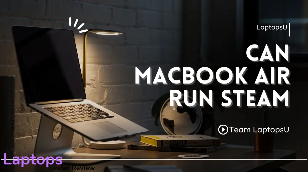 Can MacBook Air Run Steam