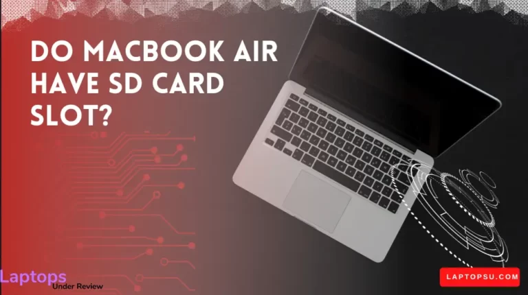 Does Macbook Air have an SD card slot? (Quick Guide 2023)