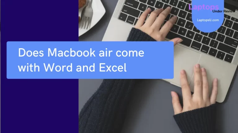 Does Macbook Air come with Word and Excel? (Best Guide 2023)
