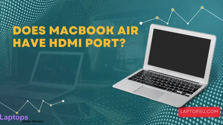 Does the Macbook Air have an HDMI port? (Quick Guide 2023)