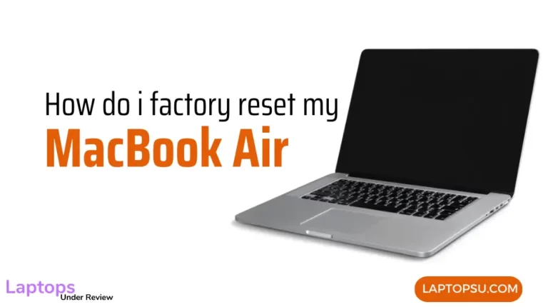 How do I factory reset my Macbook Air? (Quick Guide 2023)