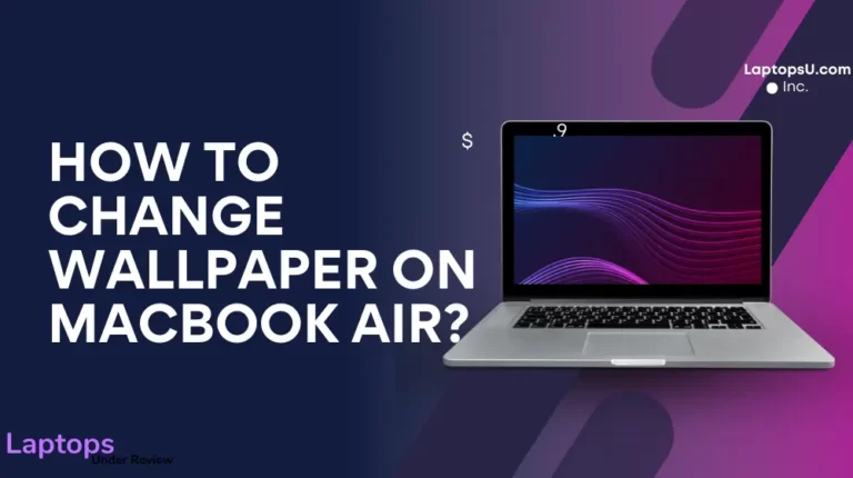 How to change the Wallpaper on MacBook Air? (Updated 2023)