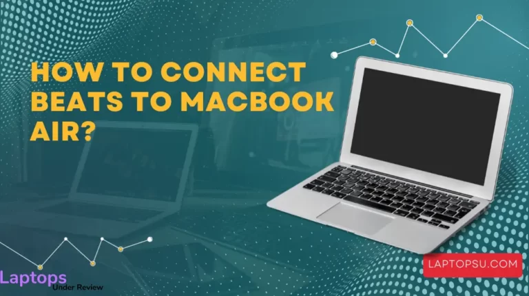 How to connect Beats to Macbook Air? ( Quick Guide 2023)